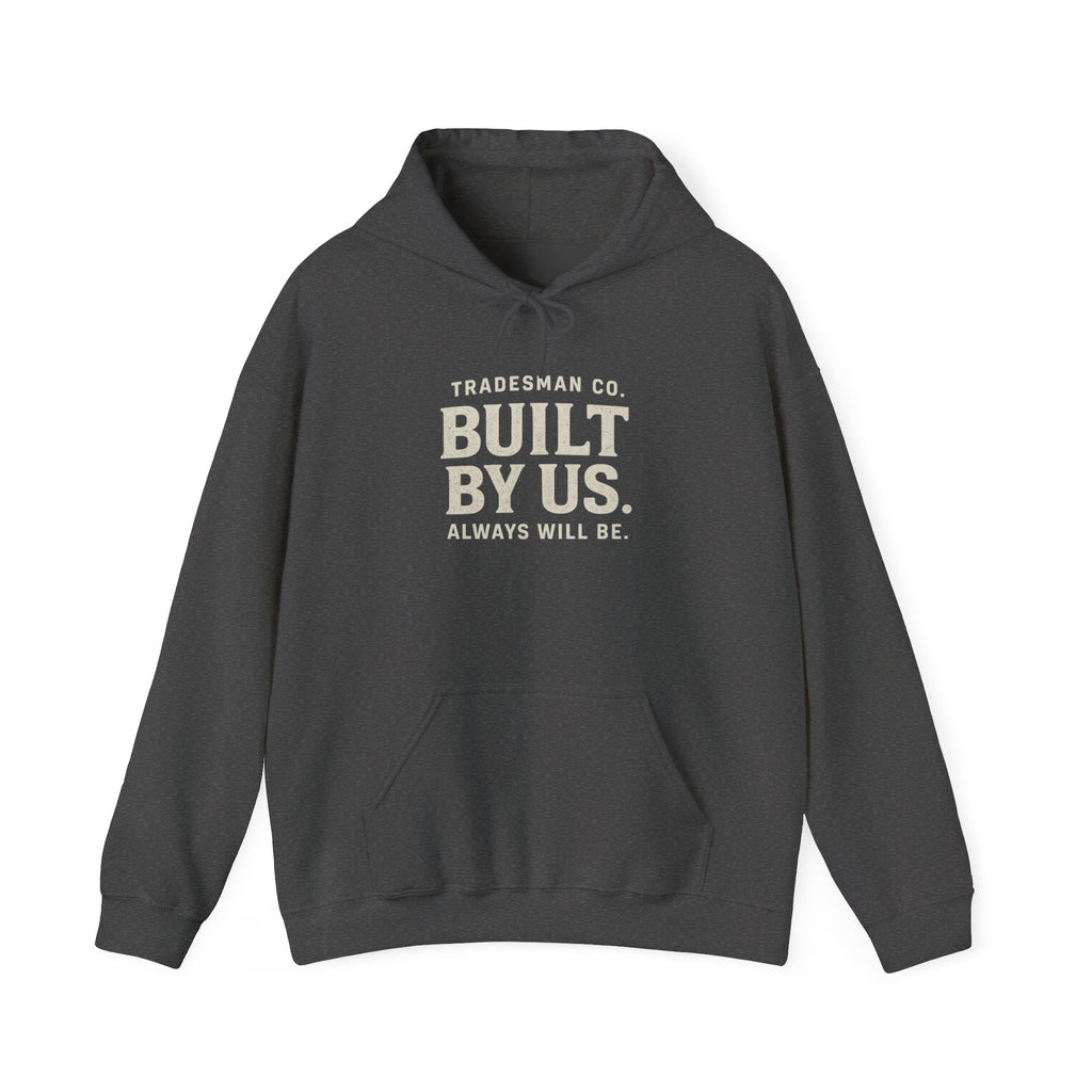 Built By Us Hoodie — Inspirational Tradesman Workwear Pullover