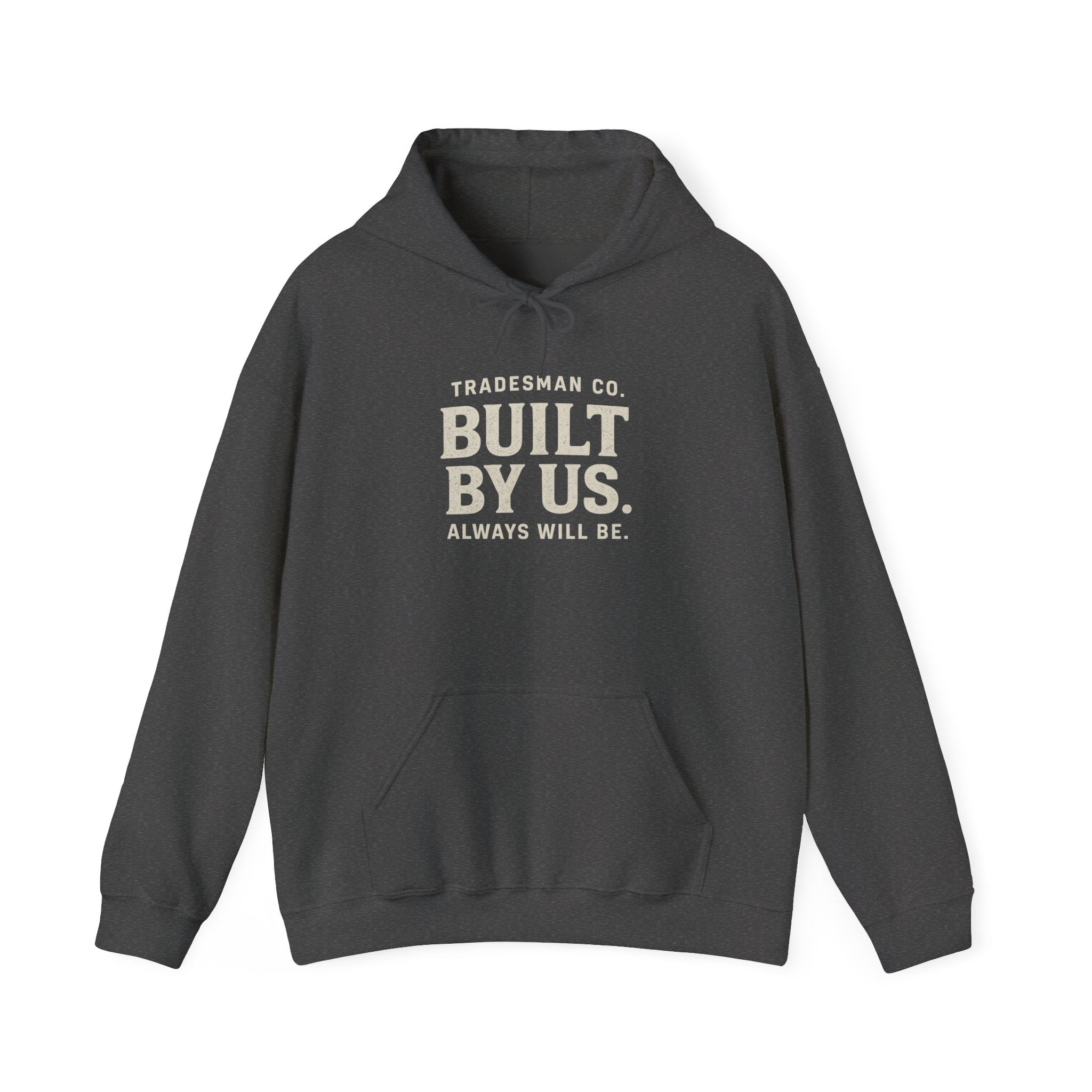 Built By Us Hoodie — Inspirational Tradesman Workwear Pullover