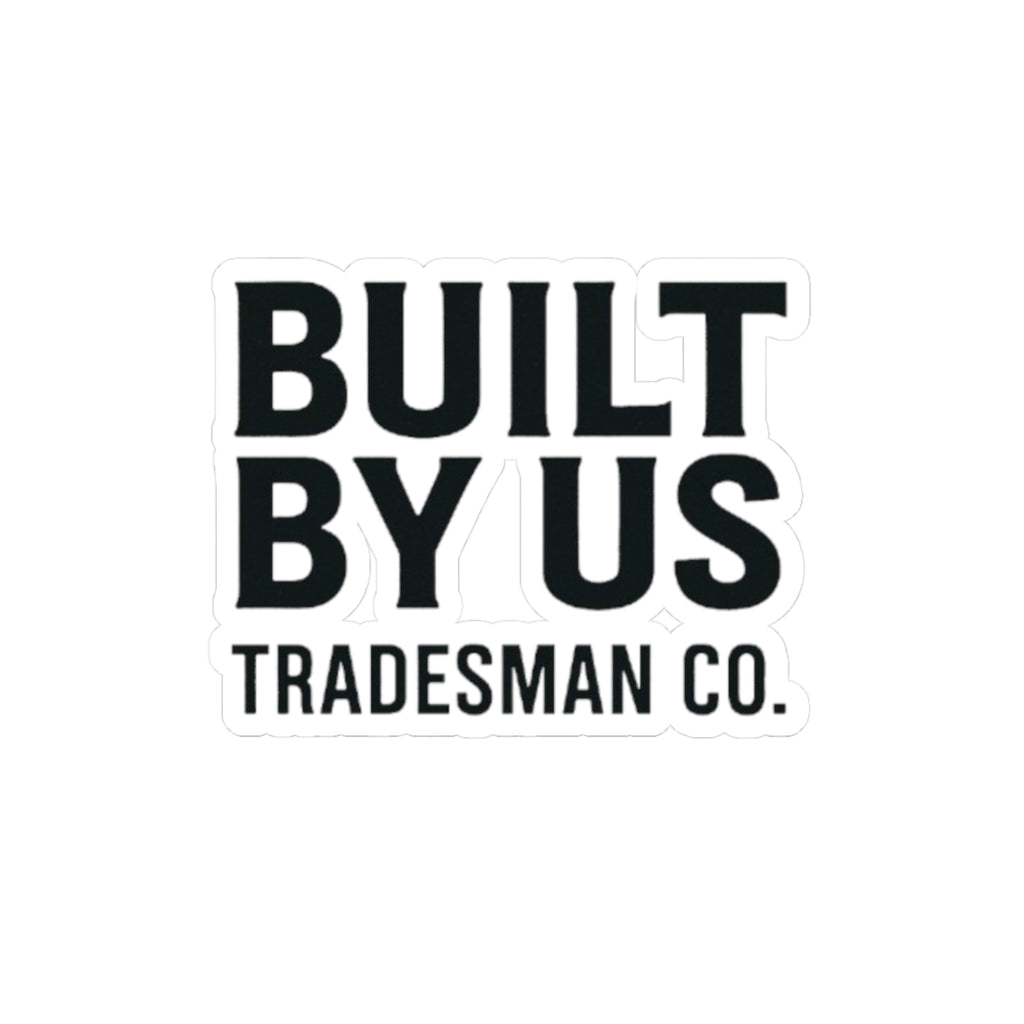 Built By Us Tradesman Co. Sticker — Kiss-Cut Decal for Laptops, Tools & Gear
