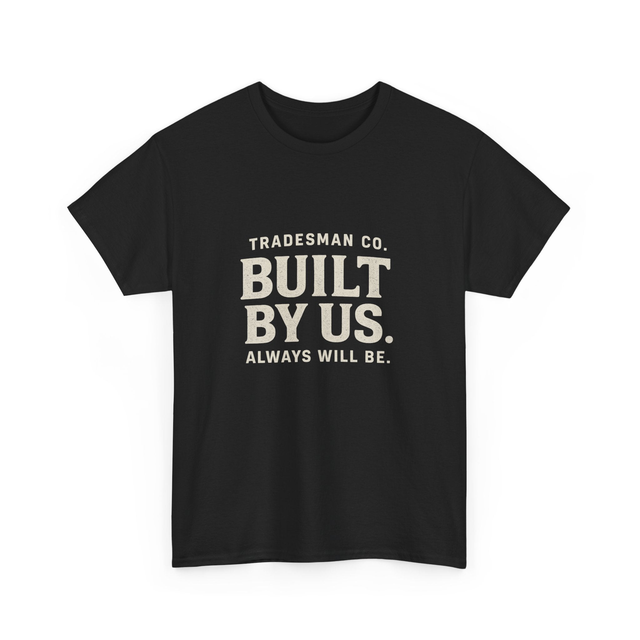 Tradesman Co. “Built By Us” Heavy Cotton Tee – Bold Workwear for Builders, Makers & Doers