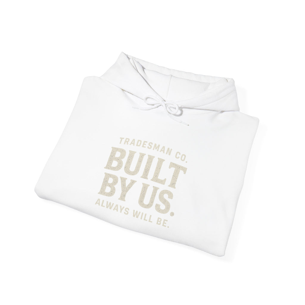 Built By Us Hoodie — Inspirational Tradesman Workwear Pullover