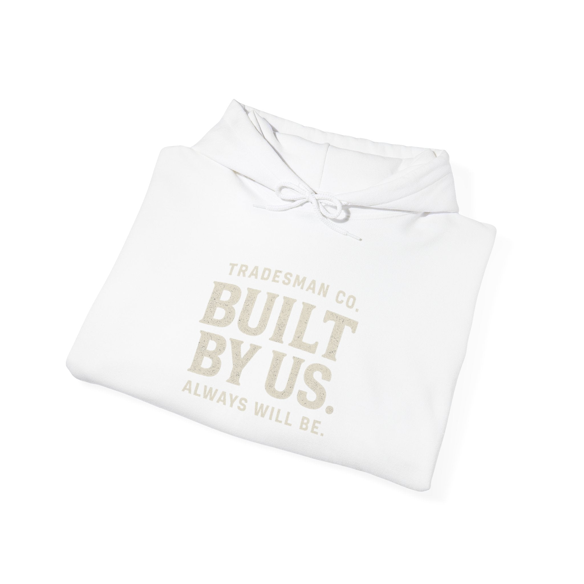 Built By Us Hoodie — Inspirational Tradesman Workwear Pullover