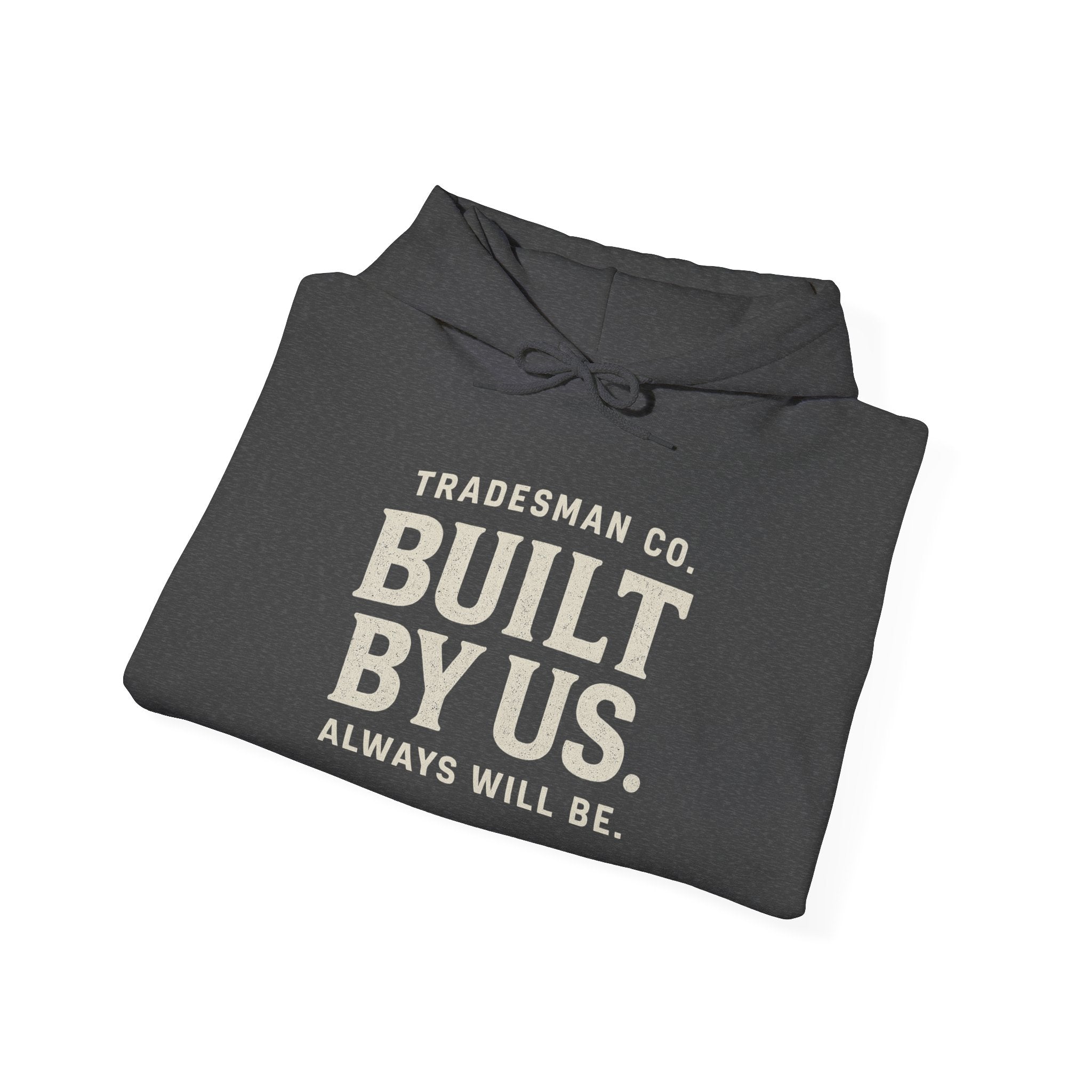 Built By Us Hooded Sweatshirt, Comfortable Unisex Hoodie for Tradespeople, Casual Wear, Giftable Apparel, Everyday Layering