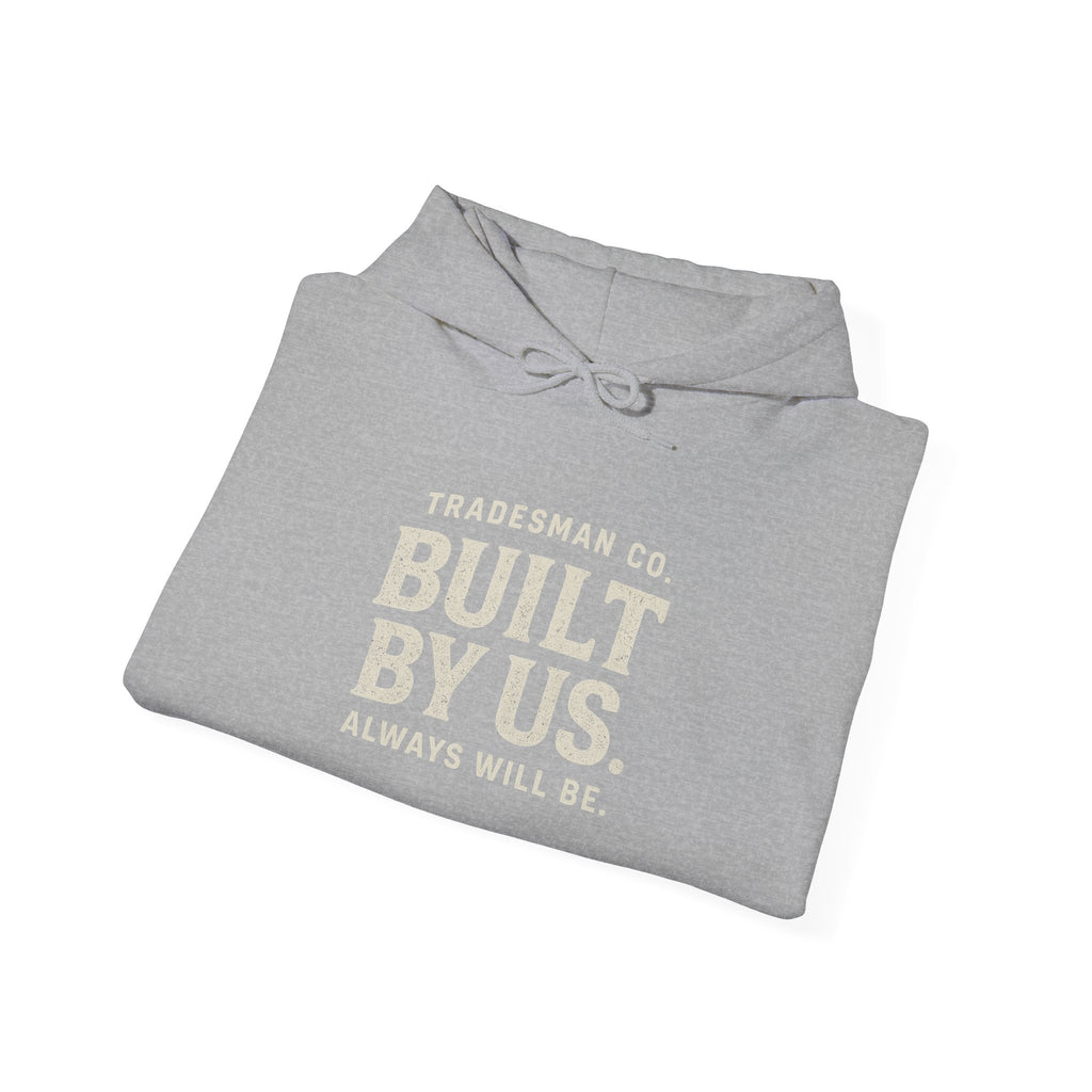 Built By Us Hoodie — Inspirational Tradesman Workwear Pullover