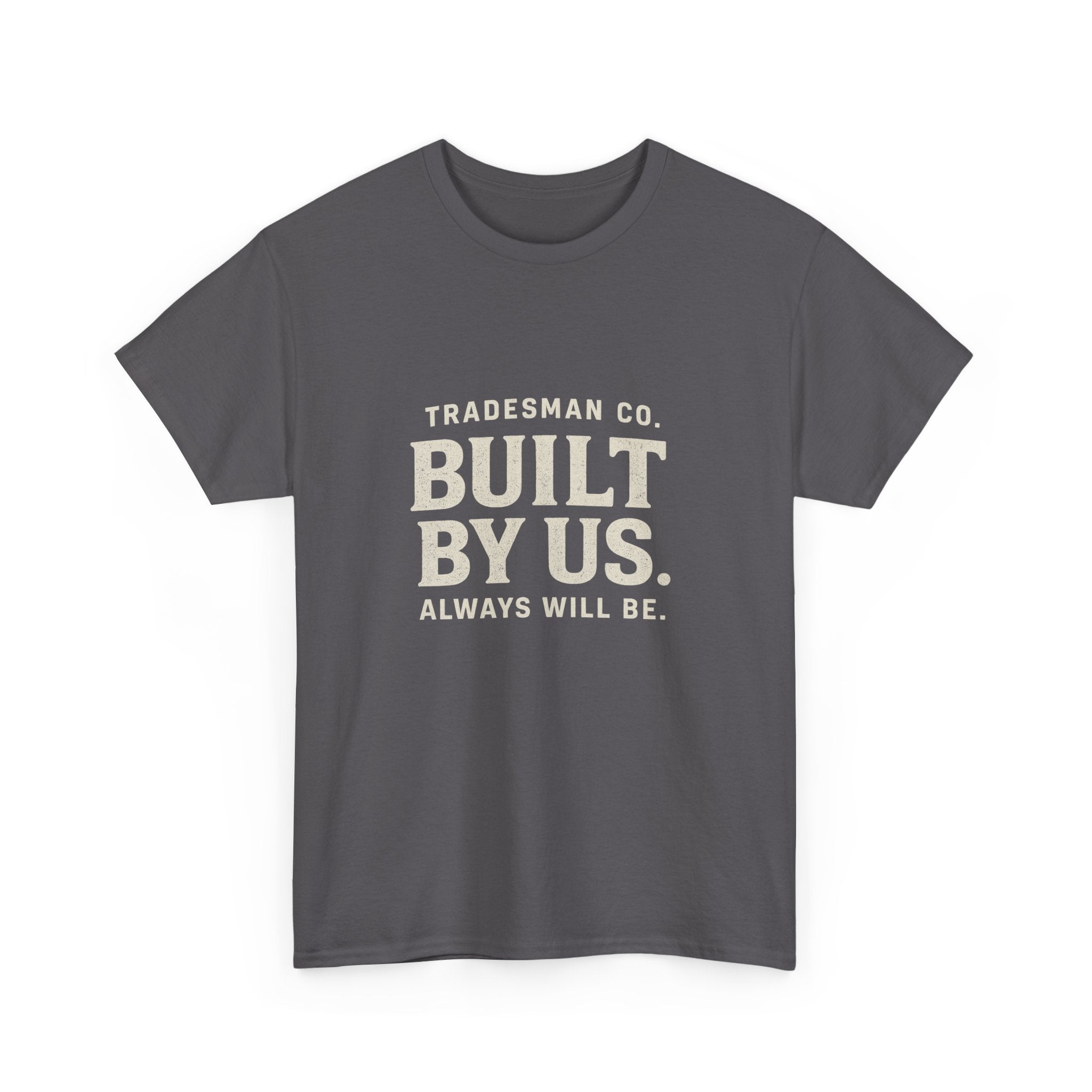 Tradesman Co. “Built By Us” Heavy Cotton Tee – Bold Workwear for Builders, Makers & Doers