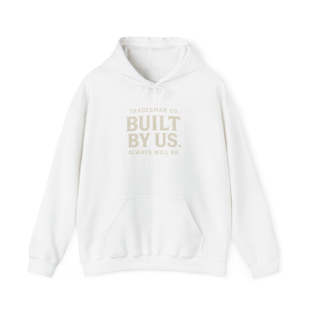 Built By Us Hoodie — Inspirational Tradesman Workwear Pullover