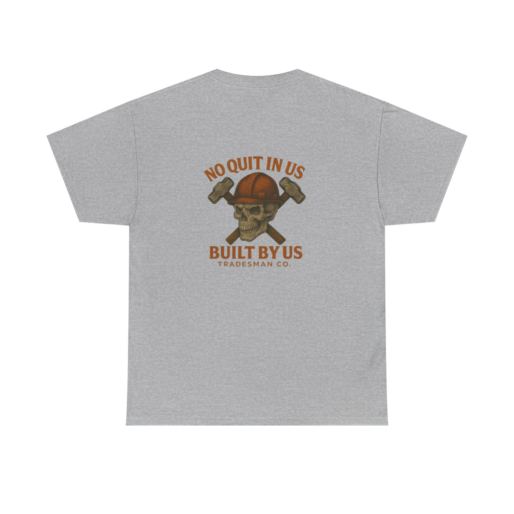 Built By Us Skull Tradesman Tee — "No Quit In Us" Workwear T‑Shirt