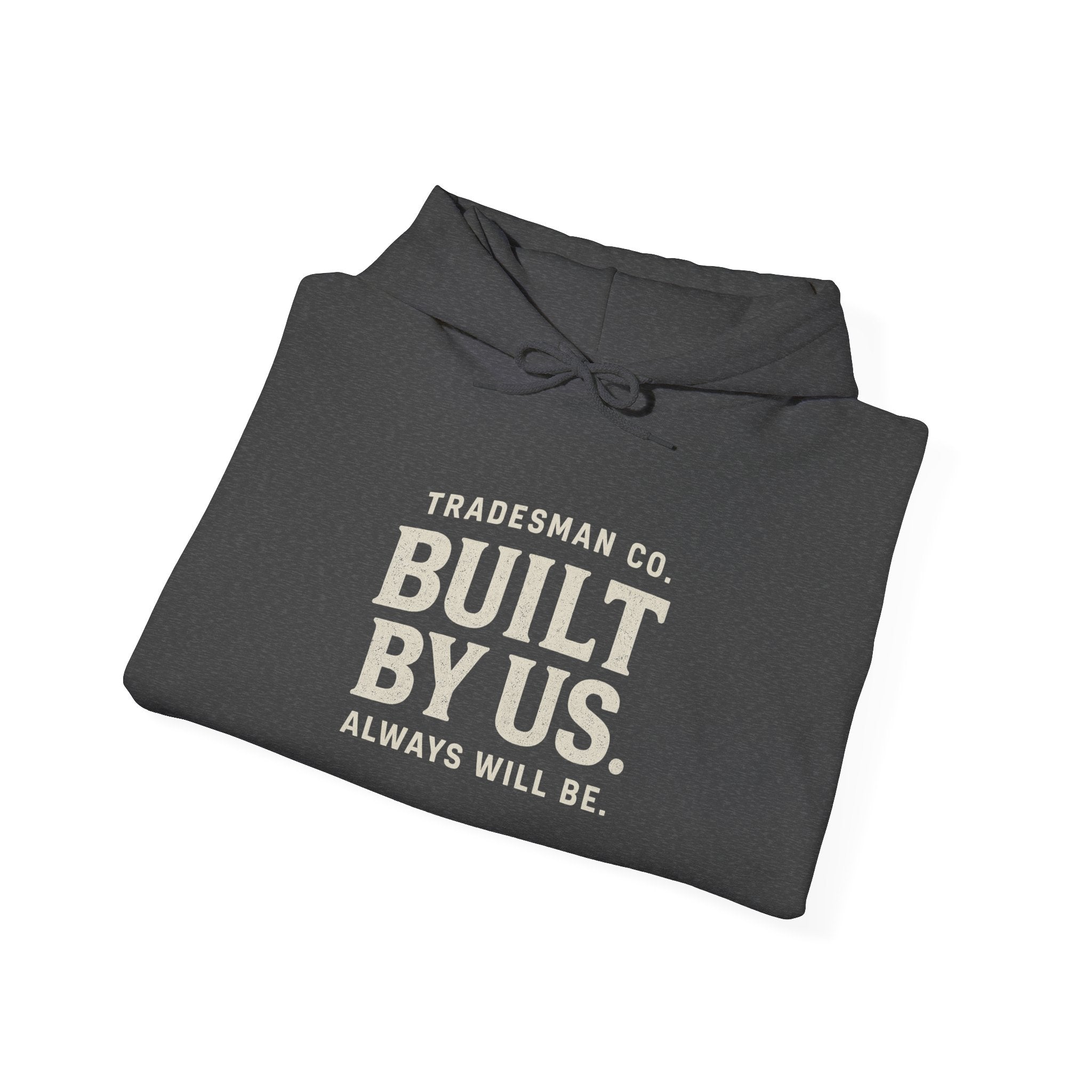 Built By Us Hoodie — Inspirational Tradesman Workwear Pullover